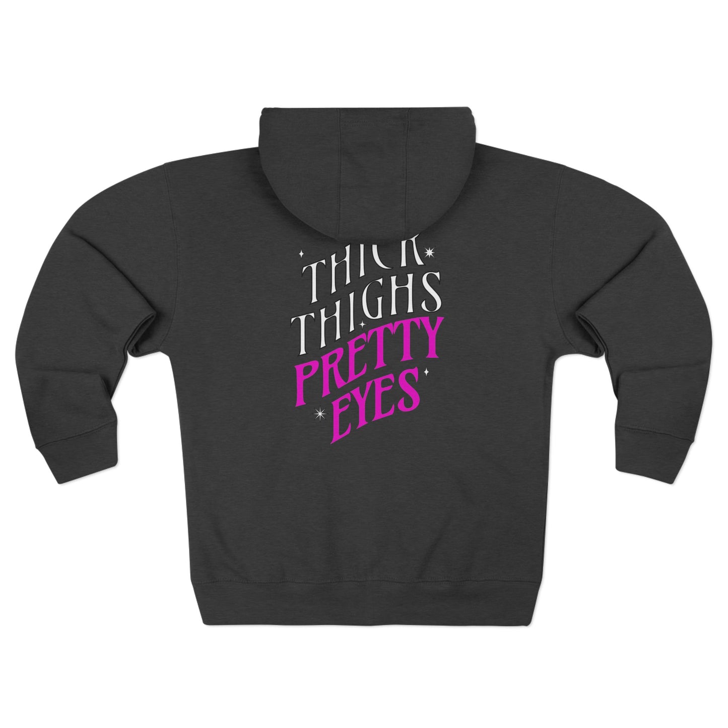 Thick Thighs Pretty Eyes Wmns Zip-Up Hoodie