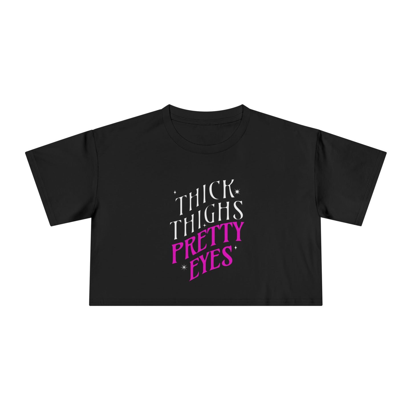 Black t-shirt with 'THICK THIGHS PRETTY EYES' text on a white background