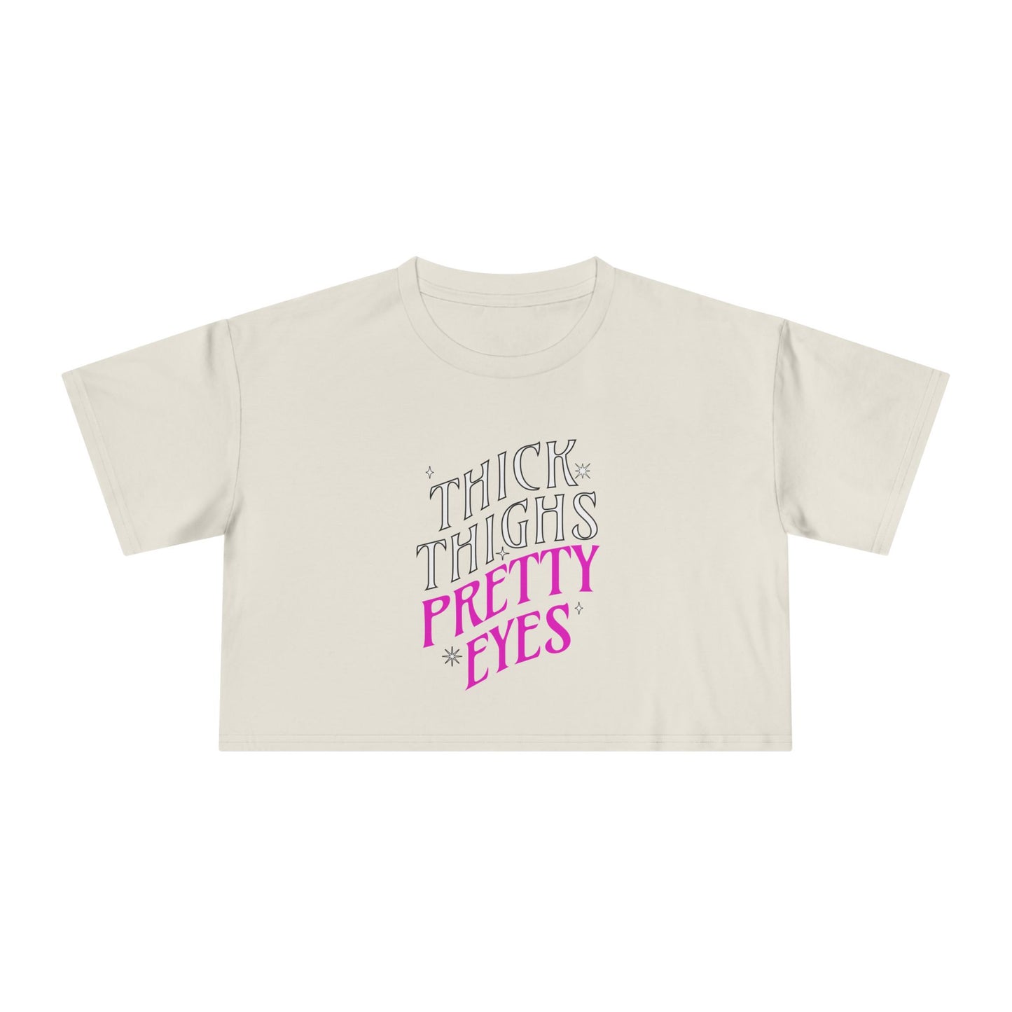 Thick Thighs Pretty Eyes Wmns Crop Tee