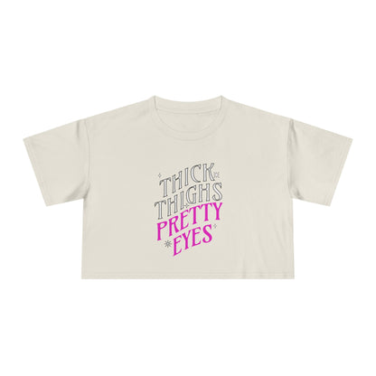 Thick Thighs Pretty Eyes Wmns Crop Tee
