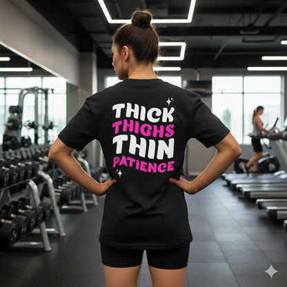 Thick Thighs Thin Patience Wmns Oversized Tee